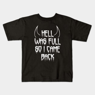 Hell Was Full So I Came Back Kids T-Shirt